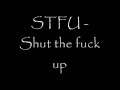 STFU - Shut the fuck up