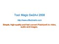 How to: Convert Flash(*.swf) to Avi, iPod, iPhone, PSP, Zune How to: Convert Flash(*.swf) to Avi, iPod, iPhone, PSP, Zune