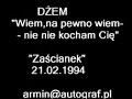 Dżem-"Wiem, na pewno wiem-nie,nie kocham Cię"(Zaścianek '94)