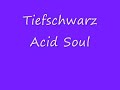 tiefschwarz acid soul tiefschwarz acid soul