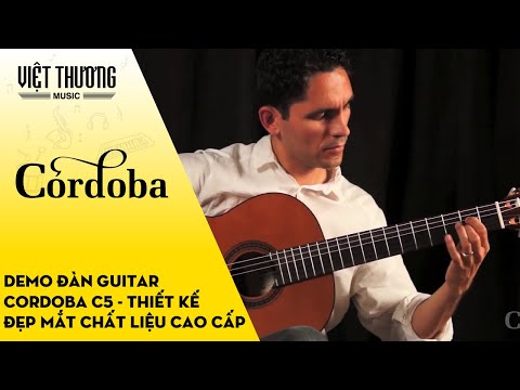 Demo đàn guitar Cordoba C5 - Thiết kế đẹp mắt chất liệu cao cấp