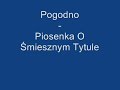 Pogodno - Piosenka O Śmiesznym Tytule