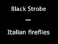 italian fireflies - black strobe