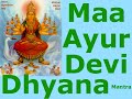 Maa Ayur Devi part 1 - DHYANA MANTRA