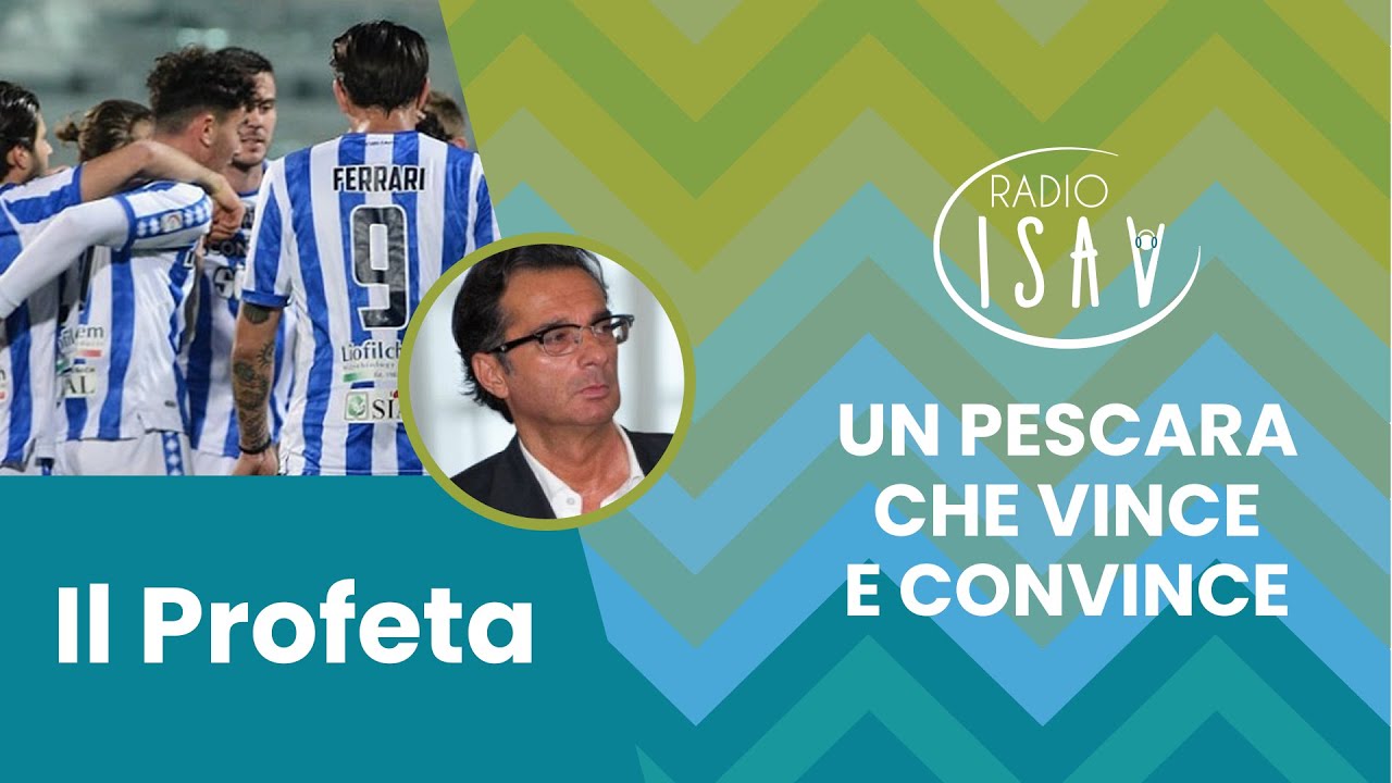 RADIO ISAV |  Il Profeta - Massimo Profeta | UN PESCARA CHE VINCE E CONVINCE