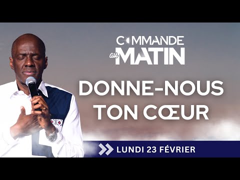 Donne-nous Ton coeur | COMMANDE AU MATIN - Apôtre Yvan CASTANOU