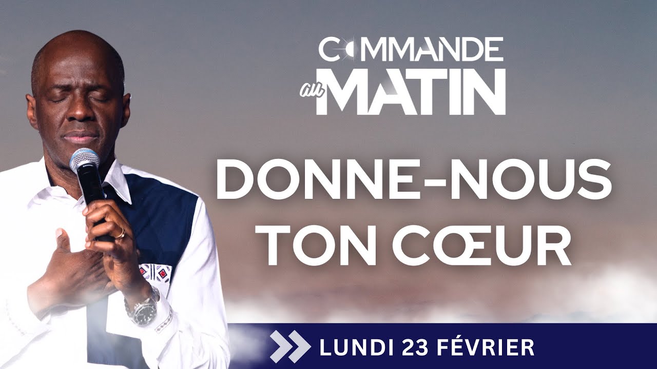 Donne-nous Ton coeur | COMMANDE AU MATIN - Apôtre Yvan CASTANOU