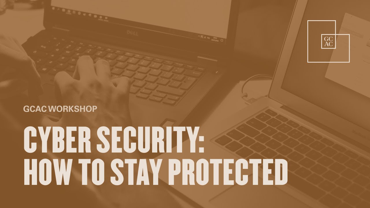 Video Thumnail for GCAC Workshop: Cyber Security: What is it? How to Stay protected