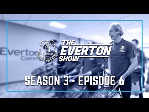 Video: EVERTON SHOW: SEASON 3, EPISODE 6
