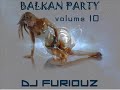 BALKAN PARTY [RE] MIX ZA ZURKE||| VOLUME 10 ||| JUST DANCE ||| DEE JAY FURIOUZ HITOVI 2011