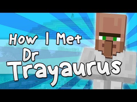 HOW I MET DR TRAYAURUS | Minecraft