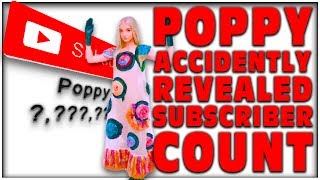 THAT POPPY SUBSCRIBER COUNT REVEALED (POPPY 'S WORLD ARTICLE)