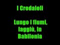 I Crodaioli - Lungo i fiumi , laggiù , in Babilonia I Crodaioli - Lungo i fiumi , laggiù , in Babilonia