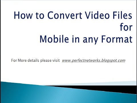 How to Convert Video Files for Mobile in any Format