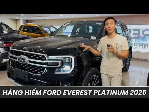 HÀNG HIẾM FORD EVEREST PLATINUM 2025: SỰ LỰA CHỌN TUYỆT VỜI CHO NGƯỜI YÊU SUV