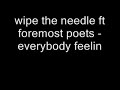 wipe the needle ft foremost poets - everybody feelin