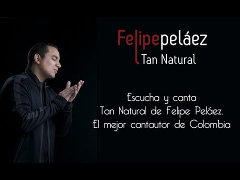 Tan Natural (con Manuel Julian) Felipe Pelaez
