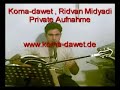 dawet Ridvan midyadi, koma, Raks dilan gowend kurdisch musik dawet Ridvan midyadi, koma, Raks dilan gowend kurdisch musik