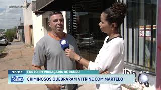 Furto em vidraçaria de Bauru: criminosos quebraram vitrine com martelo