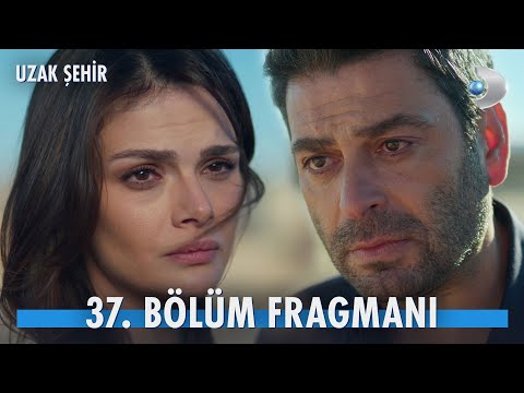 Uzak Şehir 37. Bölüm Fragmanı                                                                                                                                                                                                                             
