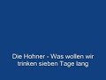 Die Hohner - Was wollen wir trinken sieben Tage lang Die Hohner - Was wollen wir trinken sieben Tage lang