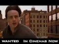 Wanted - in cinemas NOW Wanted - in cinemas NOW