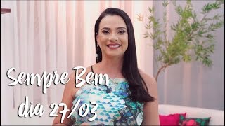Programa Sempre Bem - 27/03/2018