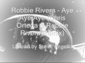 robbie rivera   aye aye aye  ortega   rivera remix 