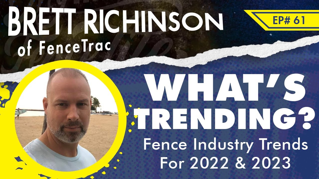 EP 61 What's Trending Now & In 2023 For The Fence Industry