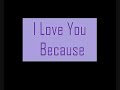 I Love You Because