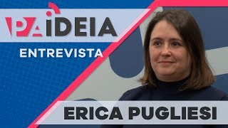 Paideia Entrevista - Erica Pugliesi