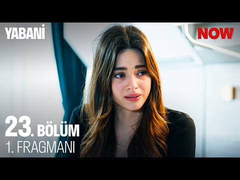 Yabani 23. Bölüm Fragmanı                                                                                                                                                                                                                                 