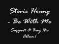 Stevie Hoang - Be With Me