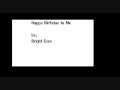 Happy Birthday To Me (Feb 15)- Bright Eyes Happy Birthday To Me (Feb 15)- Bright Eyes