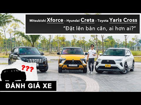 Mitsubishi Xforce - Hyundai Creta và Toyota Yaris Cross: Đặt lên bàn cân, ai hơn ai? |XEHAY.VN|