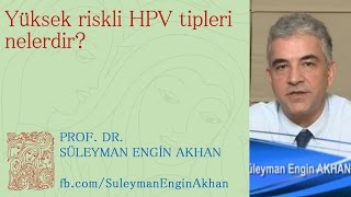 Yüksek riskli HPV tipleri nelerdir? - Prof. Dr. Süleyman Engin Akhan