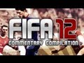 FIFA 12 | A Commentary Compilation
