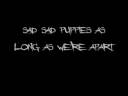 PUPPIESSS!! :D my new favorite song!!