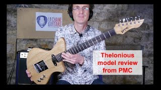 Review of the Thelonious model from PMC Guitars