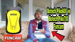 BOTECH PİKO600 vs BOTECH PİKO700 FUNCAM AKTİF E