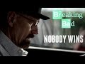 Breaking Bad - Nobody Wins - 2013 - Walter White [Fan-Made]