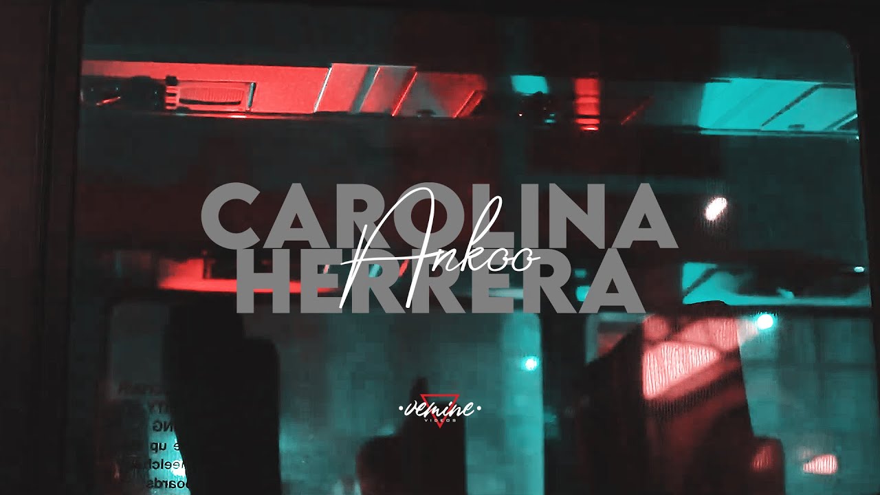 ANKOO - CAROLINA HERRERA (OFFICIAL VIDEO)