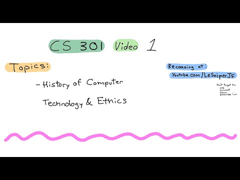 CS 301 Social Implications of Computer Technology Video 1