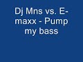 Dj Mns vs. E-maxx - Pump my bass