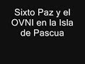 sixto paz y el ovni en la isla de pascua