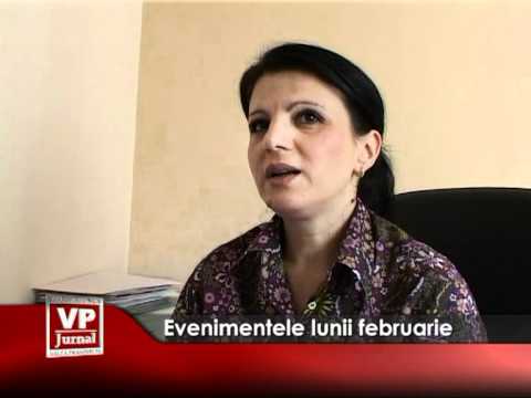 Evenimentele lunii februarie