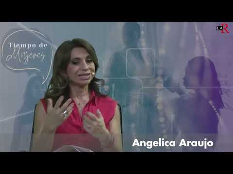 Angelica Araujo Lara en #TiempoDeMujeres