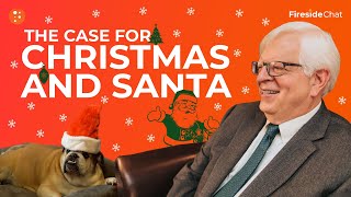 Fireside Chat Ep. 268 — The Case for Christmas and Santa