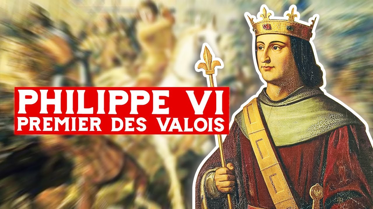 Documentaire Philippe VI, Philippe de Valois