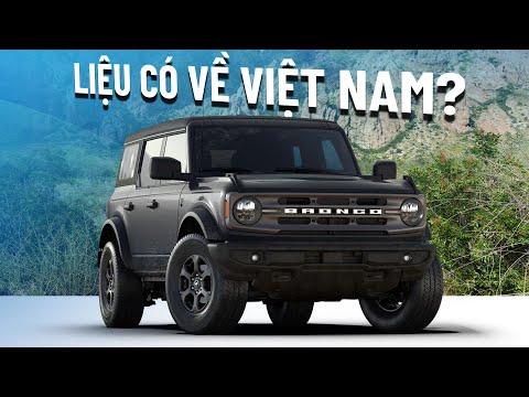 Ford Bronco 2024 chốt lịch ra mắt Đông Nam Á, có về Việt Nam? b| Xế Cộng